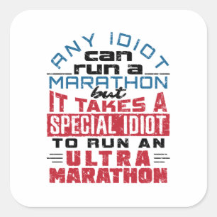 Ultra Marathon Runner Any Idiot Can Run Square Sticker