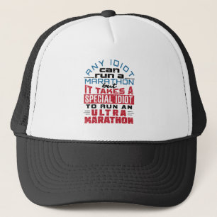 Ultra Marathon Runner Any Idiot Can Run Trucker Hat