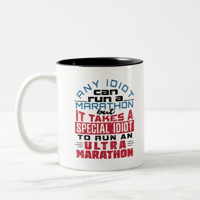 Ultra Marathon Runner Any Idiot Can Run Two-Tone Coffee Mug (Left)