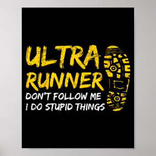 Ultra Runner Don't Follow Me I Do Stud Things Funn Poster