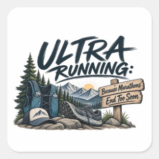 Ultra Running Because Marathons End Too Soon Trail Square Sticker