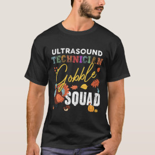 Ultrasound Technician Gobble Squad Thanksgiving Fa T-Shirt