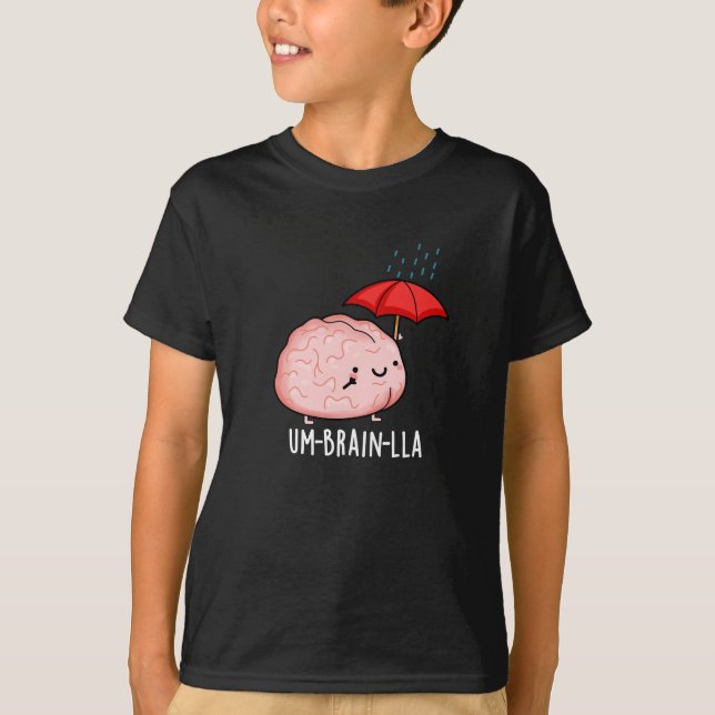 Um-brain-lla Funny Brain Puns Dark BG T-Shirt (Front)