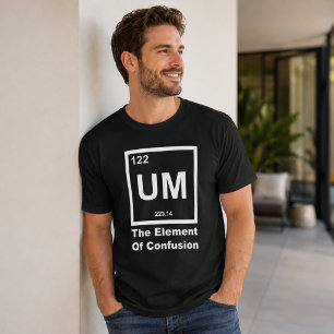 UM Element of Confusion Funny Science Quote Design T-Shirt