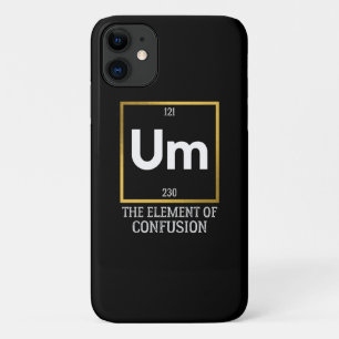 Um The Element of Confusion T-Shirt iPhone 11 Case