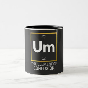 Um The Element of Confusion T-Shirt Two-Tone Coffee Mug