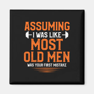 Uming I Was Like Most Old Men Bodybuilding Weightl Magnet