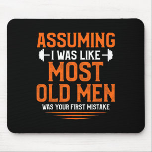 Uming I Was Like Most Old Men Bodybuilding Weightl Mouse Pad