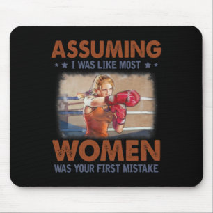 Uming I Was Like Most Women Was Your First Mistake Mouse Pad