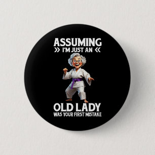 Uming I'm Just An Old Lady Was Your First Mistake  2 Inch Round Button