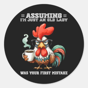Uming I'm Just An Old Lady Was Your First Mistake Classic Round Sticker