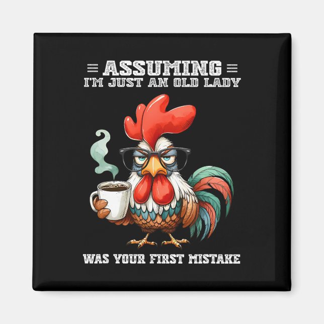 Uming I'm Just An Old Lady Was Your First Mistake  Magnet (Front)