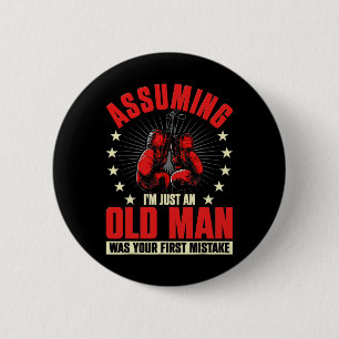 Uming I'm Just An Old Man Was Your First Mistake B 2 Inch Round Button