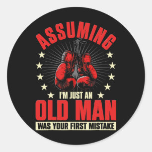 Uming I'm Just An Old Man Was Your First Mistake B Classic Round Sticker