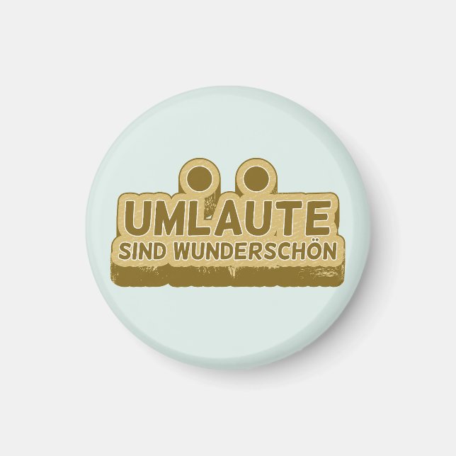 Umlaute sind wunderschön Geman Language UMLAUT Magnet (Front)