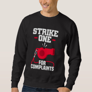 Umpire Strike One Design For Baseball Ref Umpire W Sweatshirt