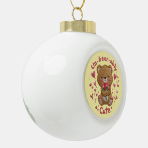 Un-bear-ably Cute Teddy Bear Ceramic Ball Christmas Ornament