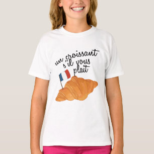 Un Croissant S'il Vous Plait - French Food T-Shirt