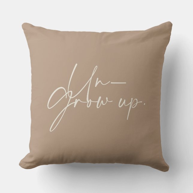 Un-Grow Up Throw Pillow (Front)