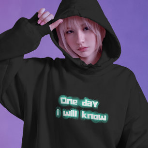 un jour, je connaîtrai le sweat - shirt à capuche