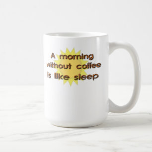 Un Matin Sans Café, C'Est Comme Dormir Drôle Mug