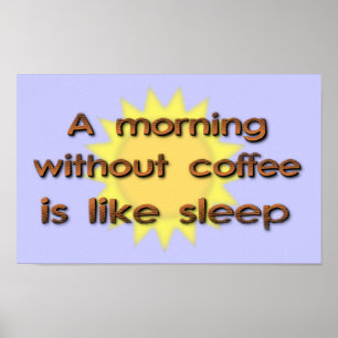 Un matin sans café est comme dormir Poster drôle