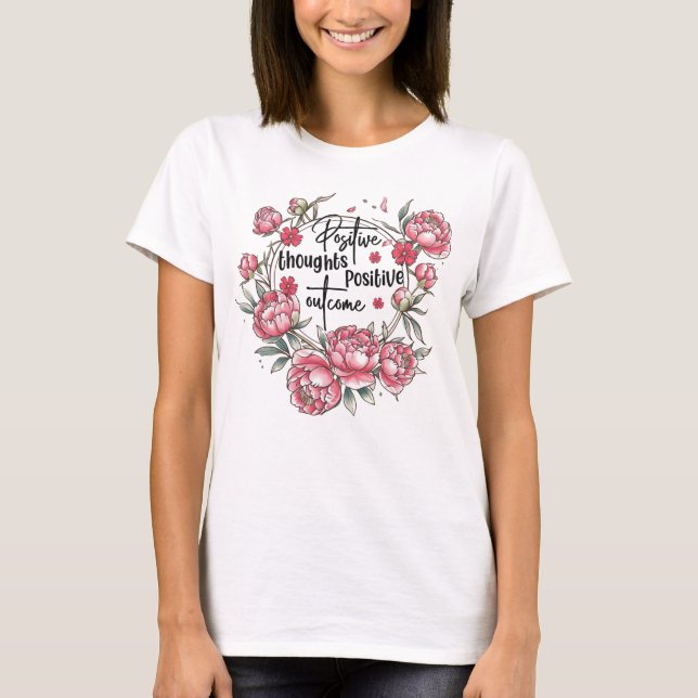 Un t-shirt avec des pensées positives et une belle (Devant)