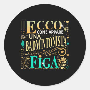 Una Badmintonista Figa Idee Regalo Badminton Donna Classic Round Sticker