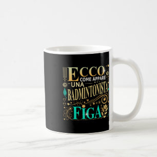 Una Badmintonista Figa Idee Regalo Badminton Donna Coffee Mug