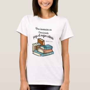 una inversion en conocimiento paga el mejor intere T-Shirt