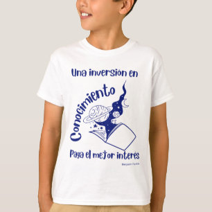 una inversionen conocimiento paga elmejor  interes T-Shirt