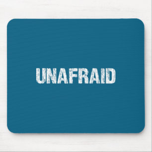 Unafraid Motivation Perseverance Insration Unaloge Mouse Pad