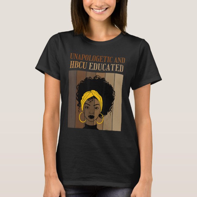 Unapologetic And HBCU Educated Historical Black Co T-Shirt (Front)