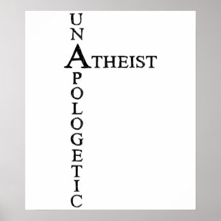 Unapologetic Atheist Poster