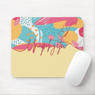 Unapologetic Bold Feminine Statement Mouse Pad