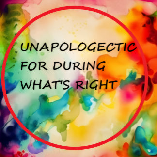 Unapologetic For Doing What's Right Coffee Mug