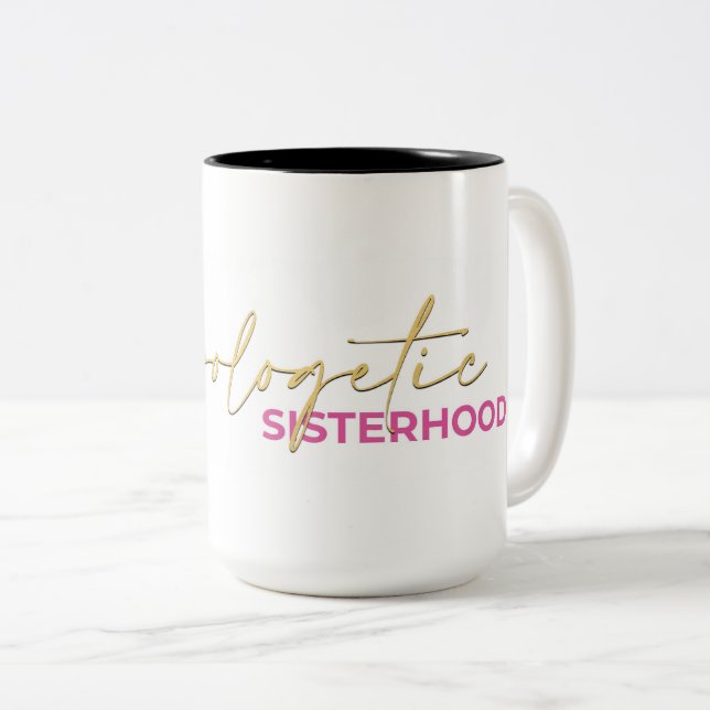 Unapologetic Sisterhood Mug – Sip Boldly, Sister! (Front Right)