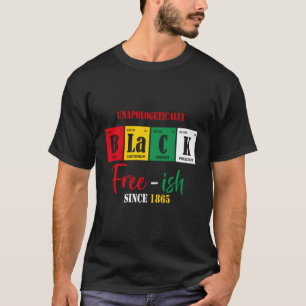 Unapologetically Black Free-Ish Since 1865 Junenth T-Shirt