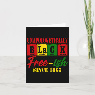 Unapologetically Black Free-ish Since 1865 Junetee Card