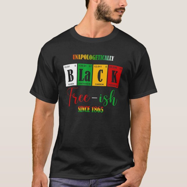 Unapologetically Black Free Ish Since 1865 T-Shirt (Front)