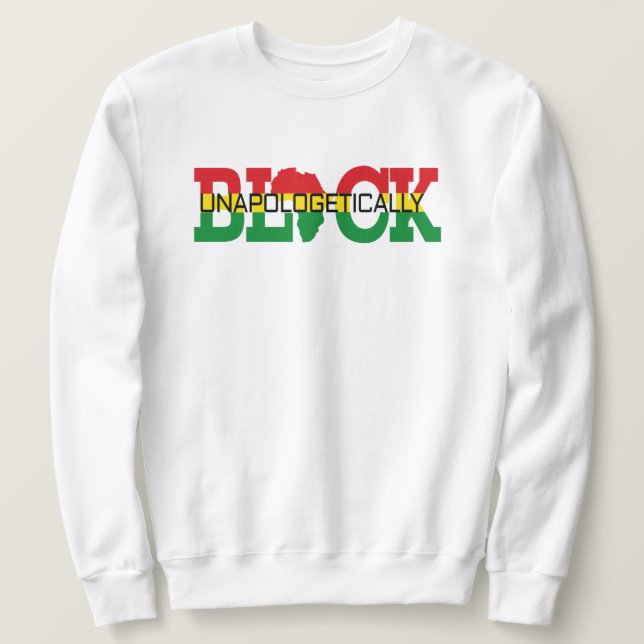 Unapologetically Black  Sweatshirt (Design Front)
