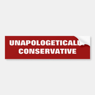 Unapologetically Conservative Bumper Sticker