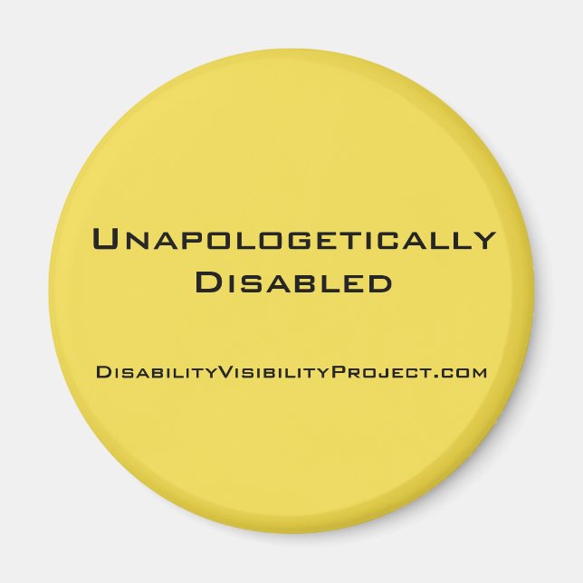'Unapologetically Disabled' yellow button, 2 1/4" Magnet (Front)