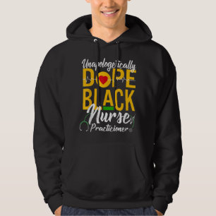 Unapologetically Dope Black Nurse Practitioner RN Hoodie