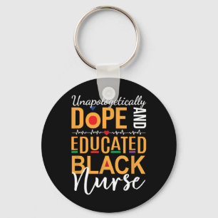 Unapologetically Drug And Educated Black Nurse Keychain