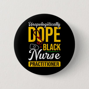 Unapologetically Drug Black Nurse Practitioner His 2 Inch Round Button