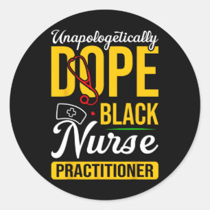 Unapologetically Drug Black Nurse Practitioner His Classic Round Sticker