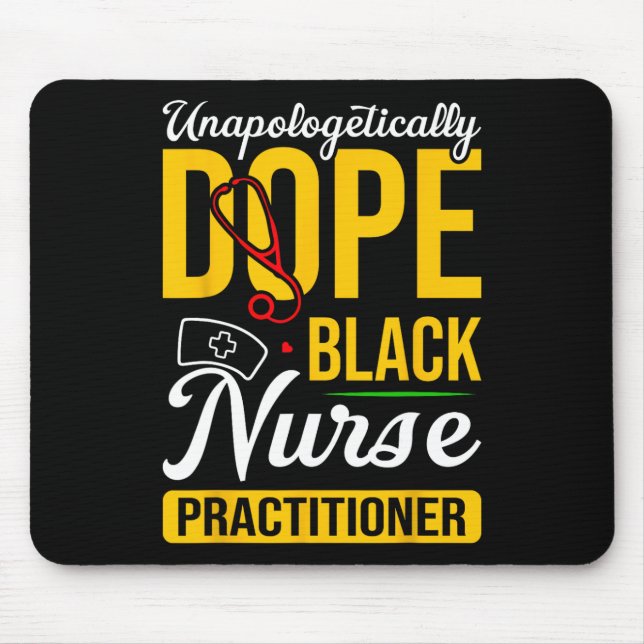 Unapologetically Drug Black Nurse Practitioner His Mouse Pad (Front)
