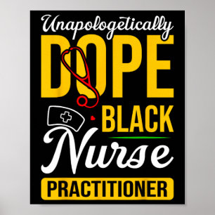Unapologetically Drug Black Nurse Practitioner His Poster