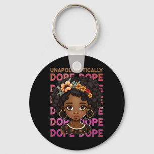 Unapologetically Drug Cute Girl Black History Mont Keychain